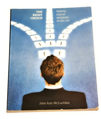The Right Choice: Making Ethical Decisions on the Job - paperback McLachlan,...