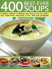 400 Best-Ever Soups: A Fabulous Collection of Delicious Soups from All Over the