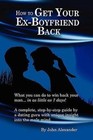 How to Get Your EX BOYFRIEND Back Alexander John 0557524180