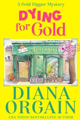 Dying for Gold: Gold Strike: A Gold Digger Mystery Book 1 by Diana Orgain ...
