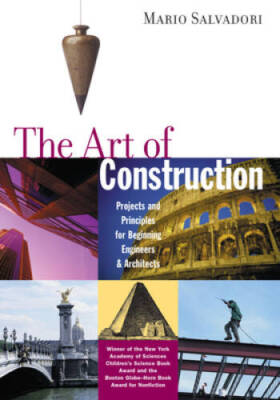The Art of Construction: Projects and Principles for Beginning Engineers  - GOOD