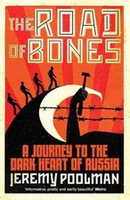 Road of Bones : A Journey to the Dark Heart of Russia, Paperback by Poolman, ...
