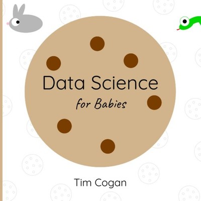 Data Science for Babies (Cookie Books for Babies)