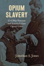 Jonathan S. Jones Opium Slavery (Hardback) Civil War America (UK IMPORT)