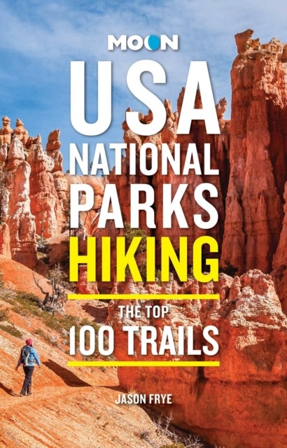 Moon Usa National Parks Hiking : The Top 100 Trails Jason Frye - Image 6