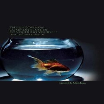 The Uncommon Common Sense of Conquering Yourself The Invisible Ha