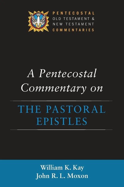 William K. Kay (U. A.) | A Pentecostal Commentary On The Pastoral Epistles-image