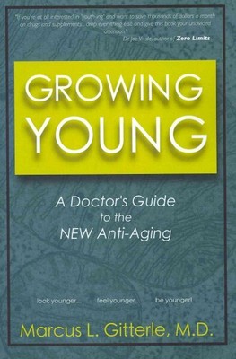 Growing Young : A Doctor's Guide to the New Anti-Aging, Paperback by Gitterle...