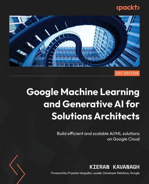 Google Machine Learning And Generative AI For Solutions Architects Kavanagh Buch-image