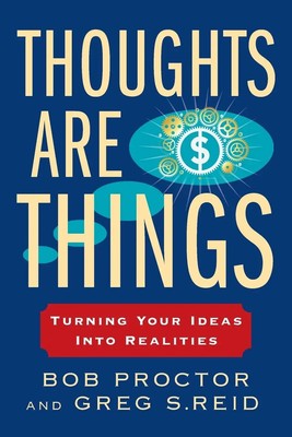 Thoughts Are Things Thoughts Are Things: Turning Your Ideas Into Realities Buch