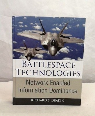Battlespace Technologies. Network-Enabled Information Dominance. Deakin, Richard