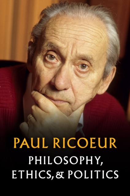 Philosophy, Ethics and Politics Ricoeur Hardback Polity Press 9781509534500