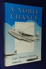 Signed Book A NOBLE CHANCE Maurice McGreal ONE PILOT LIFE NZ RAF Tasman Airways