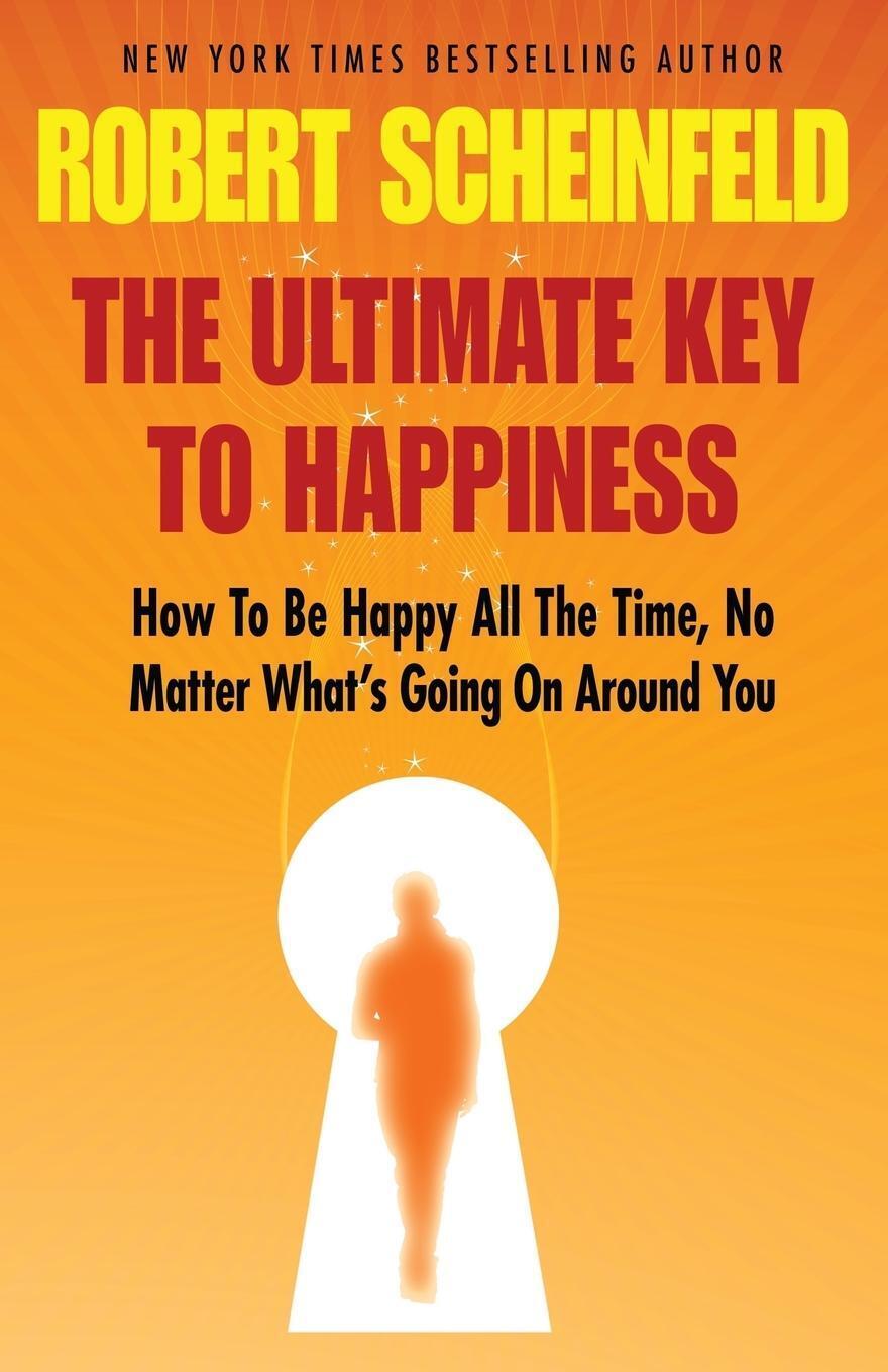 Thumbnail - Robert A. Scheinfeld | The Ultimate Key To Happiness | Taschenbuch |