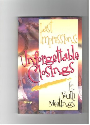 Last Impressions: Unforgettable Closings for Youth Meetings - - Good - See c...