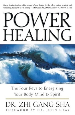 Power Healing: Four Keys to Energizing Your Body, Mind and Spirit   A Revo...