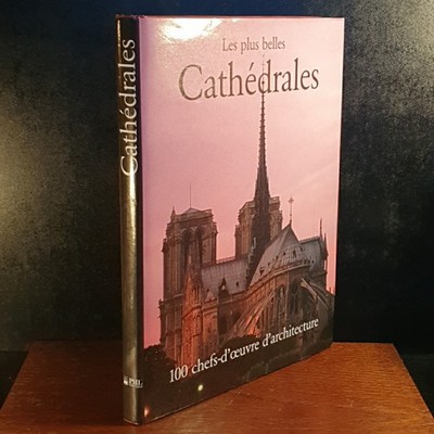 Les plus belles Cathedrales 100 chefs-d'oeuvre d'architectireby (1995, FRENCH)
