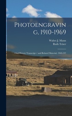Teiser - Photoengraving 1910-1969  Oral History Transcript / and Rela - X555z