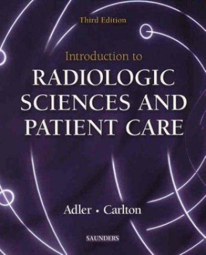 Introduction to Radiologic Sciences and Patient Care by Richard R ...