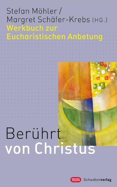 Thumbnail - Stefan Möhler; Margret Schäfer-krebs / Berührt Von Christus