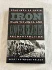 Iron Confederacies: Southern Railways, Klan Violence, and Reconstruction L3