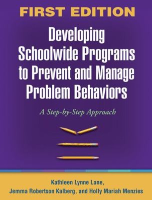 Developing Schoolwide Programs to Prevent and Manage Problem Beha