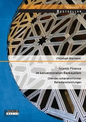 Christoph Biermeier | Islamic Finance im konventionellen Banksystem: Chancen...