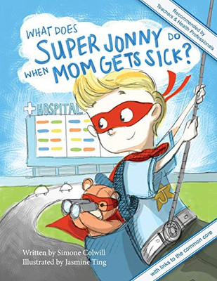 What Does Super Jonny Do When Mom Gets Sick? 2nd US Edition: Recommended by Teac