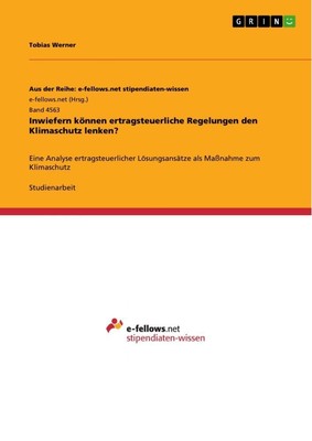 Inwiefern können ertragsteuerliche Regelungen den Klimaschutz lenken? Tobias Wer