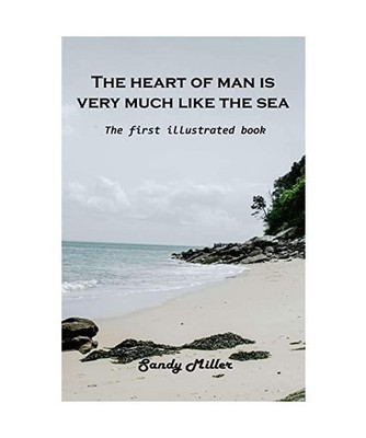 The heart of man is very much like the sea: The first illustrated book: The firs