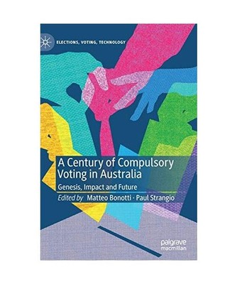 A Century of Compulsory Voting in Australia: Genesis, Impact and Future: Genesis