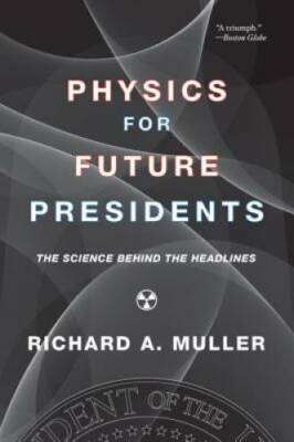Physics for Future Presidents: The Science Behind the Headlines - GOOD