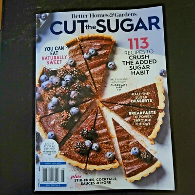 CUT THE SUGAR- by BHG- 113 Recipes to Crush the Added Sugar Habit Eat Naturally 