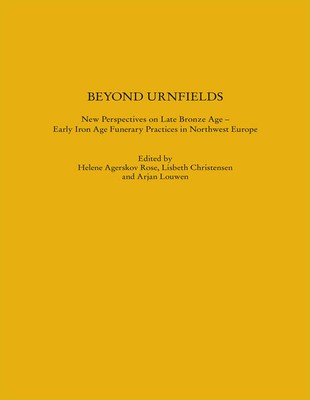 Beyond Urnfields - New Perspectives on Late Bronze Age - Early Iron Age Funerary