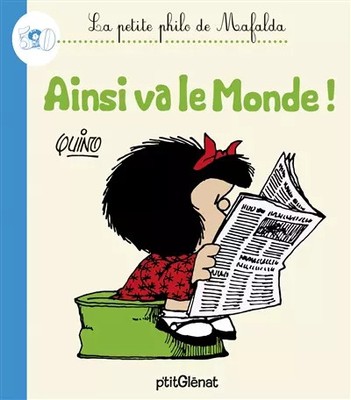 La Petite philo de Mafalda - Ainsi va le monde !, Quino