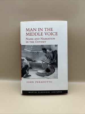 Man in the Middle Voice by John Peradotto 1990 Ancient Literature Hardcover Book