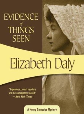 Evidence of Things Seen Perfect Elizabeth Daly