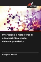 Bhagwat Kharat | Interazione A Molti Corpi Di Oligomeri: Uno Studio Chimico...