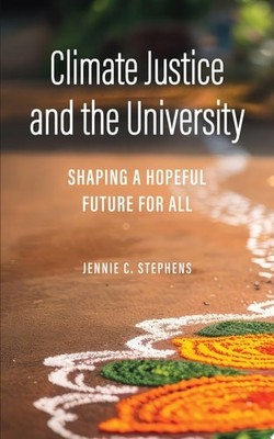 Climate Justice and the University: Shaping a Hopeful Future for All (Critical U