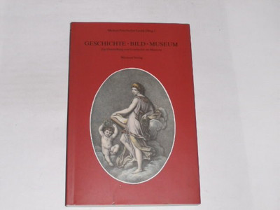 1559297 Fehr, Michael:Geschichte, Bild, Museum : zur Darstellung von Geschichte 