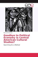 Goodbye To Political Economy In Central American Cultural Studies? Zimmerman