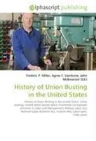 Frederic P. Miller (U. A.) | History Of Union Busting In The United States