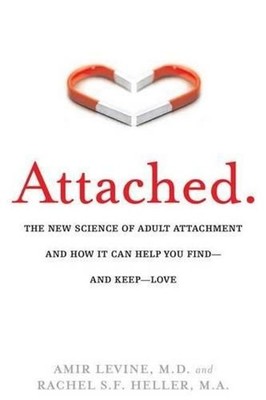 Attached: The New Science of Adult Attachment and How It Can Help You Find--and