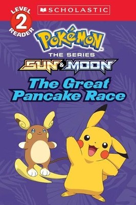 The Great Pancake Race (Scholastic Readers, Level 2: Pokemon: Sun by  133819366X