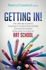 Getting In!: The Ultimate Guide to Creating an Outstanding Portfolio, Earning Scholarships and Securing Your Spot at Art School by Nancy Crawford (Paperback / softback, 2015)