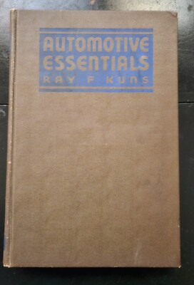 Automotive Essentials - Ray F. Kuns ( Hardcover) 16th Printing 1942
