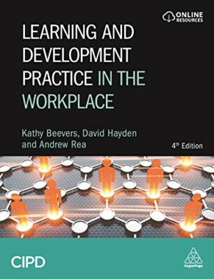Learning and Development Practice in the Workplace, Beevers, Rea, Hayden..