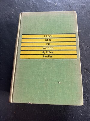 From Bed To Worse By Robert Benchley 1934