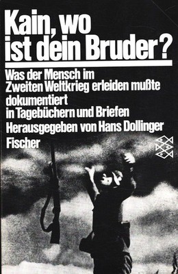Kain, wo ist dein Bruder? : Was der Mensch im 2. Weltkrieg erleiden musste - dok