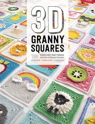 3D Granny Squares: 100 crochet patterns for pop-up granny square